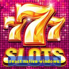 react native windows